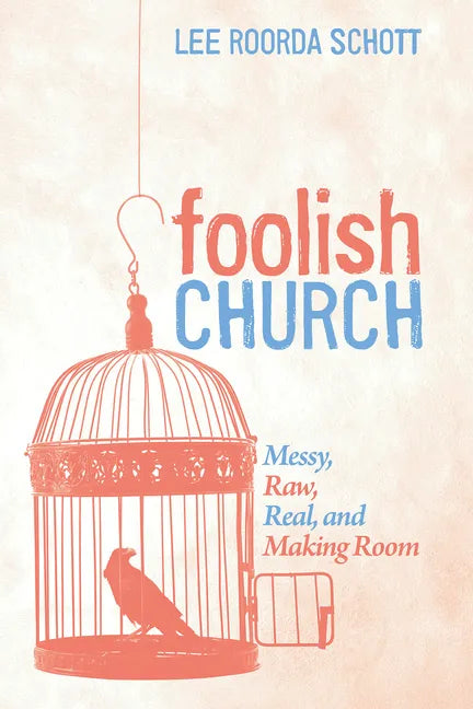 Foolish Church: Messy, Raw, Real, and Making Room - Paperback