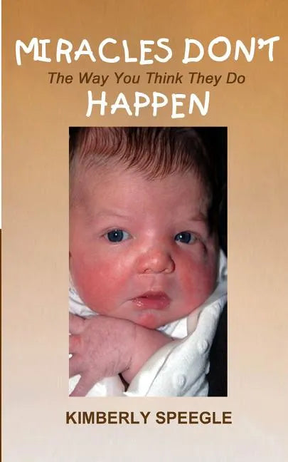 Miracles Don't Happen: The Way You Think They Do - Paperback