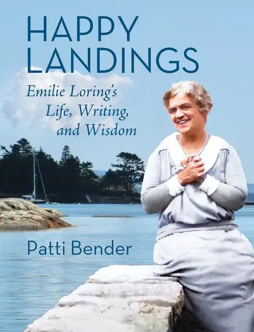 Happy Landings: Emilie Loring's Life, Writing, and Wisdom - Hardcover