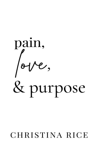 Pain, Love, and Purpose - Hardcover