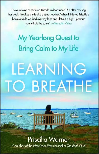 Learning to Breathe: My Yearlong Quest to Bring Calm to My Life - Paperback