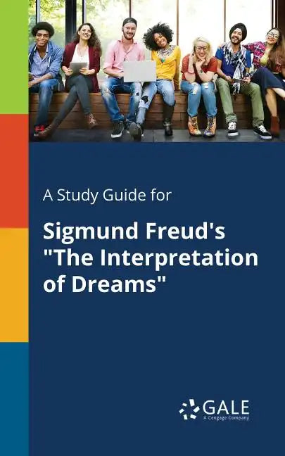 A Study Guide for Sigmund Freud's "The Interpretation of Dreams" - Paperback