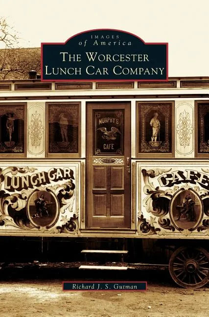 Worcester Lunch Car Company - Hardcover
