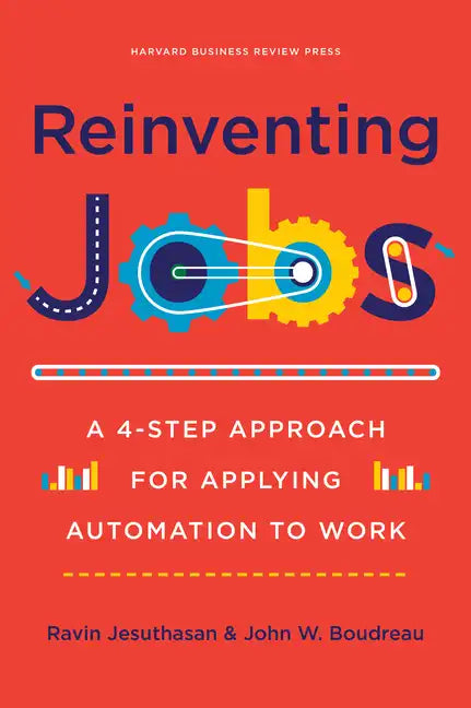 Reinventing Jobs: A 4-Step Approach for Applying Automation to Work - Hardcover