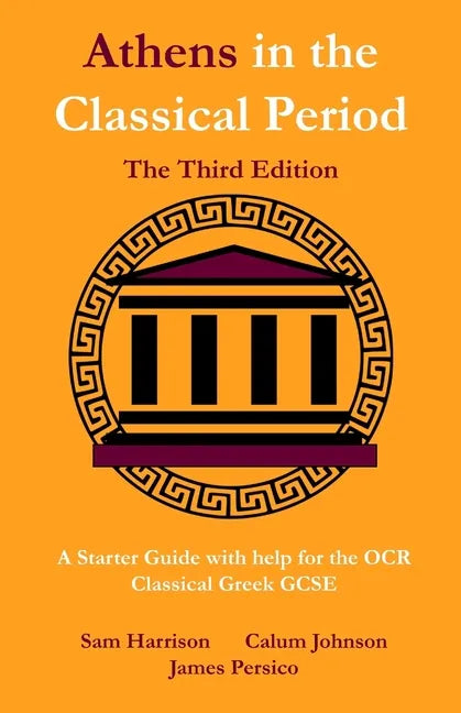 Athens in the Classical Period - The Third Edition: An Updated Starter Guide with Help for the OCR Classical Greek GCSE - Paperback