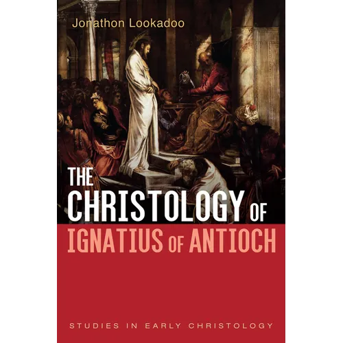 The Christology of Ignatius of Antioch - Paperback