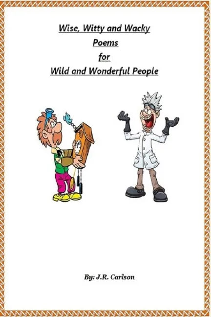 Wise, Witty and Wacky Poems for Wild and Wonderful People - Paperback