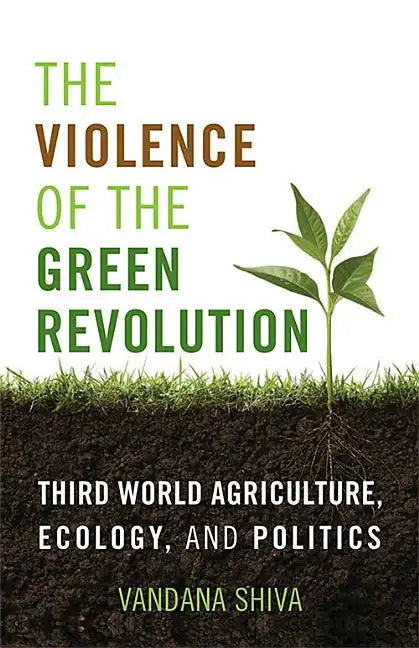 The Violence of the Green Revolution: Third World Agriculture, Ecology, and Politics - Paperback