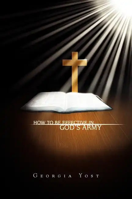 How to Be Effective in God's Army - Paperback
