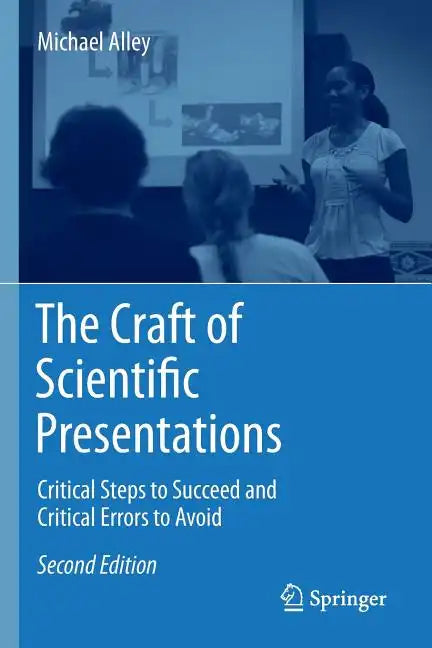 The Craft of Scientific Presentations: Critical Steps to Succeed and Critical Errors to Avoid - Paperback