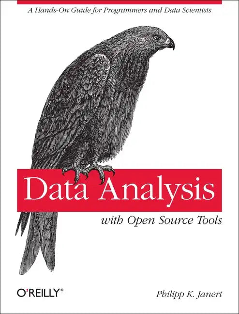 Data Analysis with Open Source Tools: A Hands-On Guide for Programmers and Data Scientists - Paperback