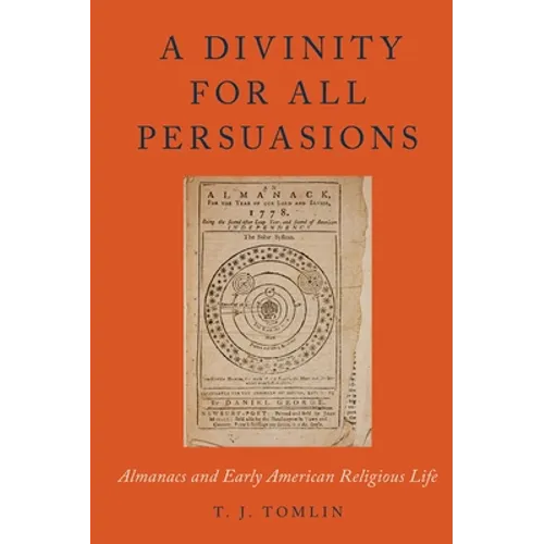 A Divinity for All Persuasions: Almanacs and Early American Religious Life - Paperback