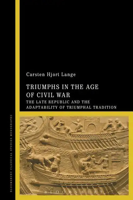 Triumphs in the Age of Civil War: The Late Republic and the Adaptability of Triumphal Tradition - Paperback