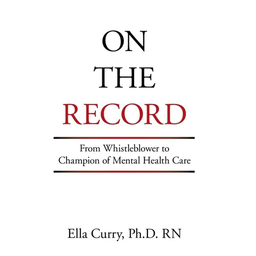 On the Record: From Whistleblower to Champion of Mental Health Care - Hardcover
