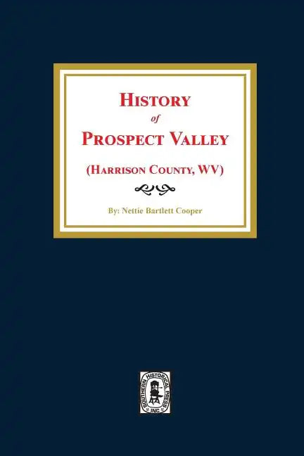 (harrison County, West Virginia) History of Prospect Valley - Paperback