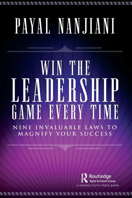 Win the Leadership Game Every Time: Nine Invaluable Laws to Magnify Your Success - Paperback