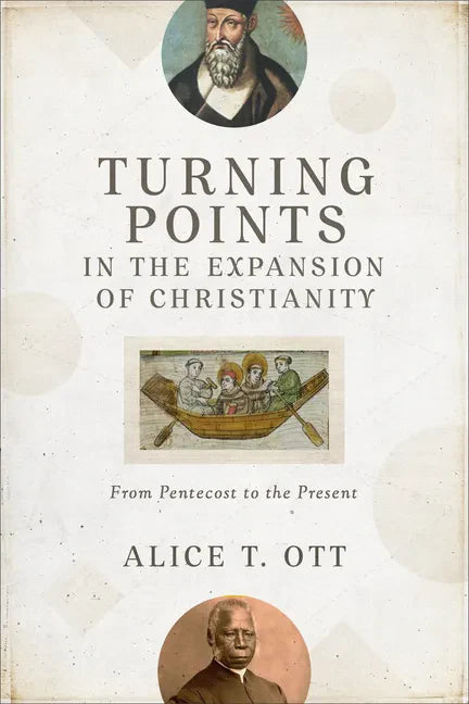Turning Points in the Expansion of Christianity: From Pentecost to the Present - Paperback