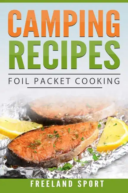 Camping Recipes: Foil Packet Cooking - Paperback