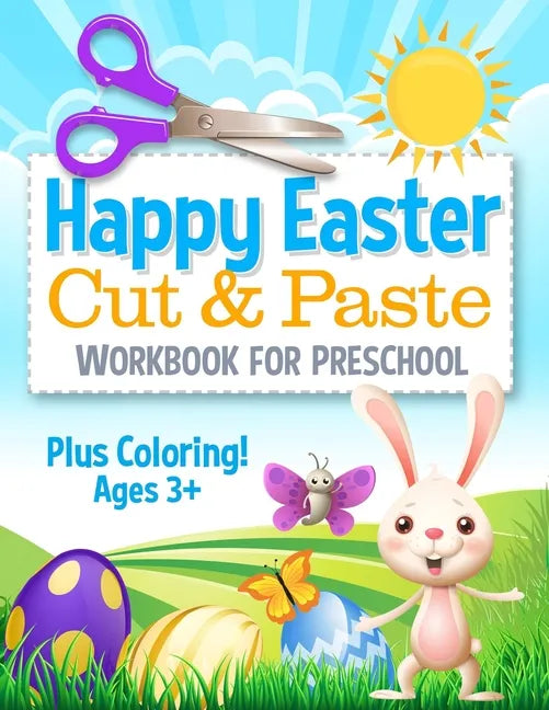 Happy Easter Cut and Paste Workbook for Preschool: Coloring and Cutting Kids Activity Book Easter Basket Stuffer - Paperback