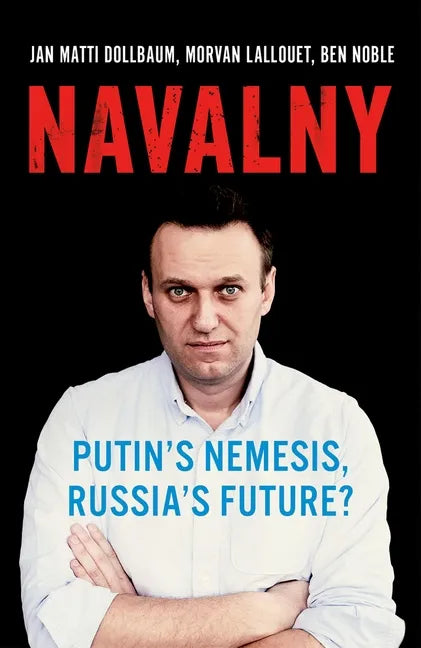 Navalny: Putin's Nemesis, Russia's Future? - Hardcover