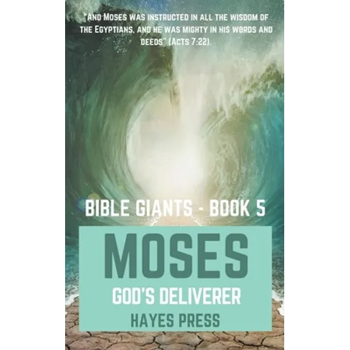 The Life of Moses: God's Chosen Deliverer - Paperback