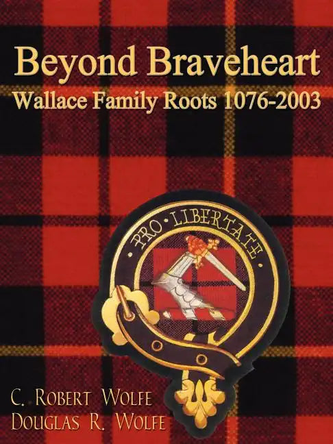 Beyond Braveheart - Wallace Family Roots 1076-2003 - Paperback