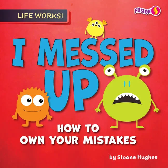 I Messed Up: How to Own Your Mistakes - Paperback