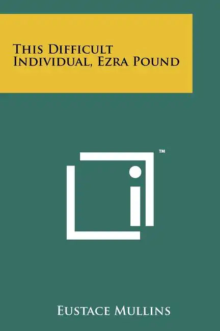 This Difficult Individual, Ezra Pound - Paperback