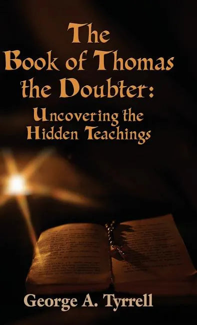The Book of Thomas the Doubter: Uncovering the Hidden Teachings - Hardcover