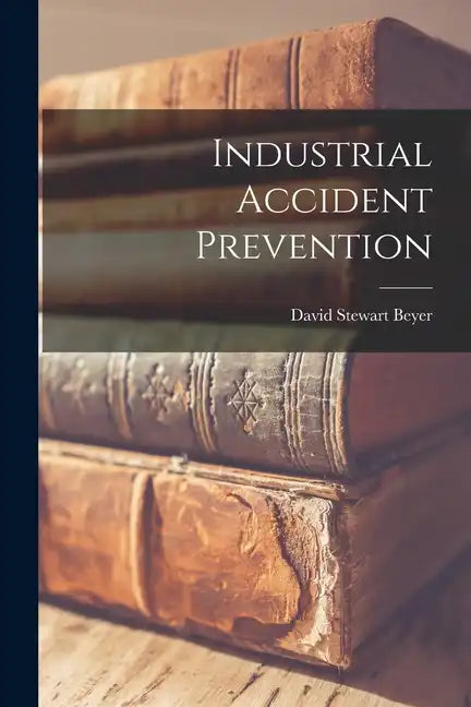 Industrial Accident Prevention - Paperback