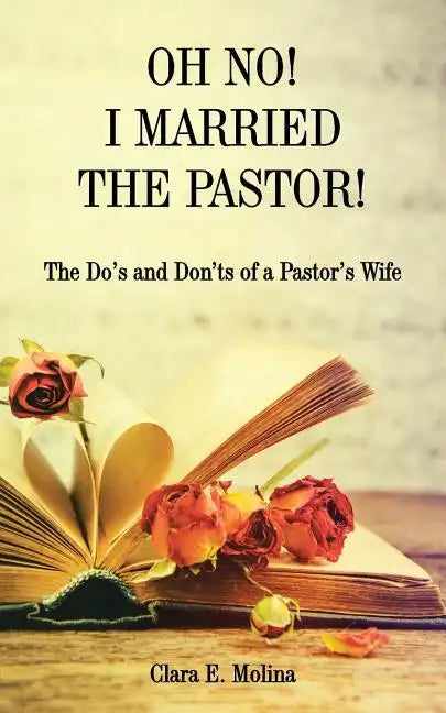 Oh No! I Married the Pastor!: The Dos and Don'ts of a Pastor's Wife - Paperback