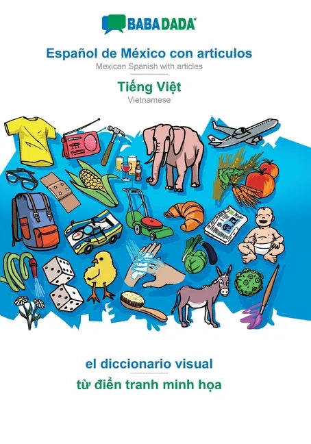 Español de México con articulos - Tiếng Việt, el diccionario visual: BABADADA Mexican Spanish with articles - Vietnamese, visual dictionar - Paperback