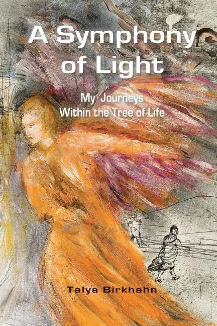 A Symphony of Light: My Journeys Within the Tree of Life - Paperback
