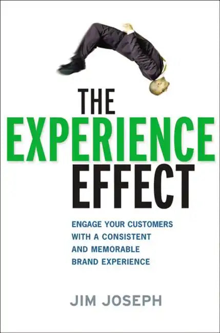 The Experience Effect: Engage Your Customers with a Consistent and Memorable Brand Experience - Paperback