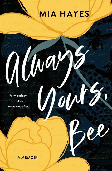 Always Yours, Bee: From accident to affair to the ever-after - Paperback