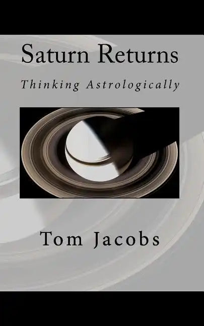 Saturn Returns: Thinking Astrologically - Paperback