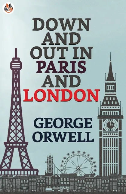 Down and Out in Paris and London - Paperback