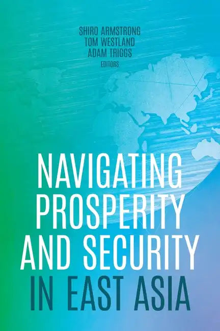 Navigating Prosperity and Security in East Asia - Paperback