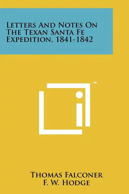 Letters And Notes On The Texan Santa Fe Expedition, 1841-1842 - Paperback