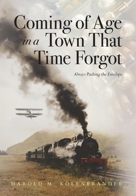 Coming of Age in a Town That Time Forgot - Hardcover