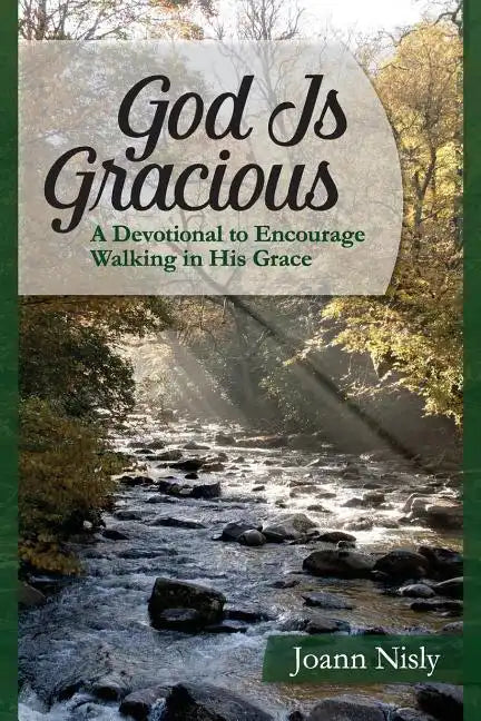 God Is Gracious: A Devotional To Encourage Walking In His Grace - Paperback