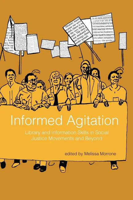 Informed Agitation: Library and Information Skills in Social Justice Movements and Beyond - Paperback