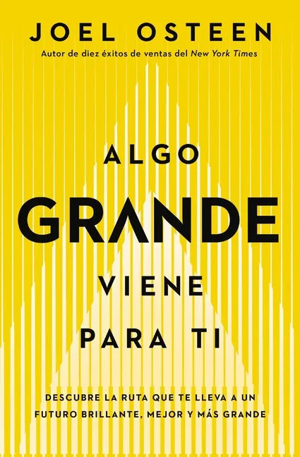 Algo Grande Viene Para Ti: Descubre La Ruta Que Te Lleva a Un Futuro Brillante, Mejor Y Más Grande - Paperback