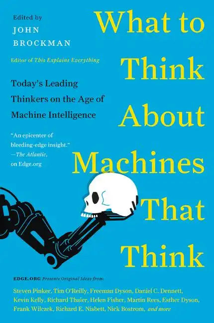 What to Think about Machines That Think: Today's Leading Thinkers on the Age of Machine Intelligence - Paperback