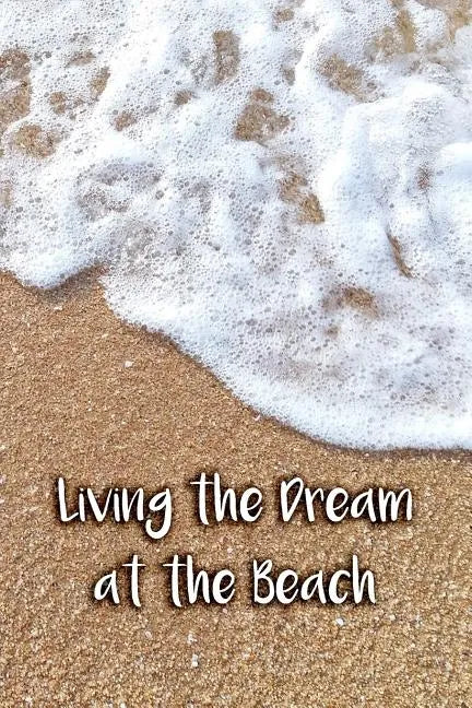Living the Dream at the Beach - Paperback
