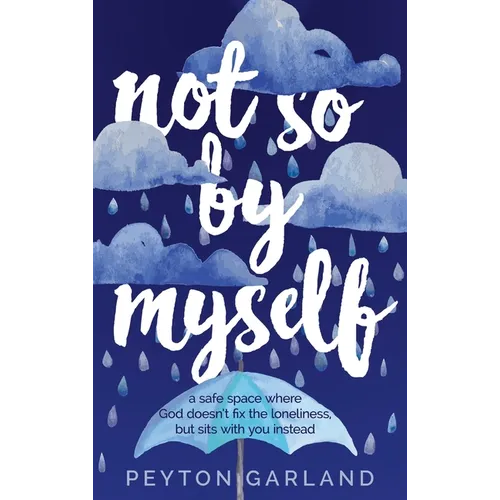 Not So by Myself: A safe space where God doesn't fix the loneliness, but sits with you instead - Hardcover