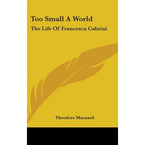 Too Small A World: The Life Of Francesca Cabrini - Hardcover