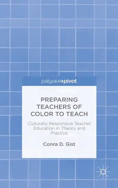 Preparing Teachers of Color to Teach: Culturally Responsive Teacher Education in Theory and Practice - Hardcover