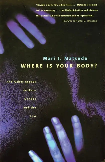 Where Is Your Body?: And Other Essays on Race, Gender, and the Law - Paperback