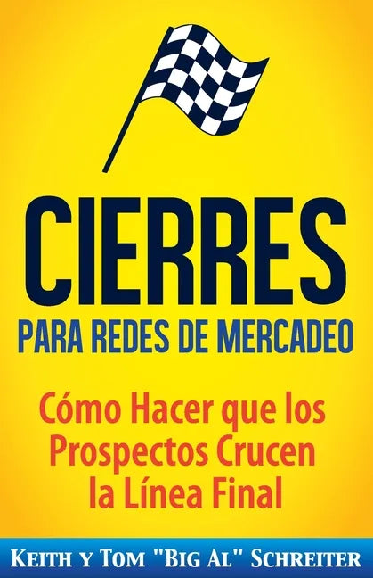 Cierres para Redes de Mercadeo: Cómo Hacer que los Prospectos Crucen la Línea Final - Paperback